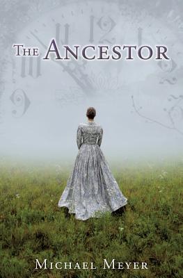 The Ancestor: A Journey In Time Reveals A Family Mystery By Michael Meyer Cover Image