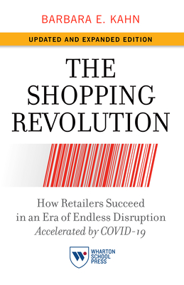 Cover for The Shopping Revolution, Updated and Expanded Edition: How Retailers Succeed in an Era of Endless Disruption Accelerated by Covid-19