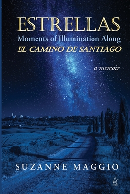 Estrellas: Moments of Illumination Along El Camino de Santiago Cover Image