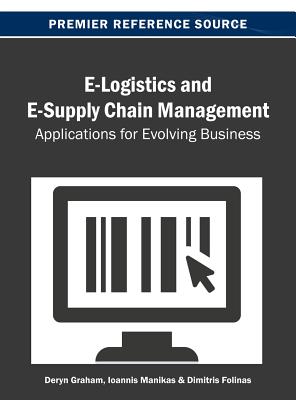 E-Logistics and E-Supply Chain Management: Applications for Evolving Business Cover Image