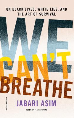 We Can't Breathe: On Black Lives, White Lies, and the Art of Survival Cover Image