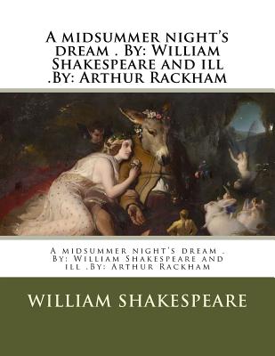 A midsummer night's dream . By: William Shakespeare and ill .By: Arthur Rackham Cover Image
