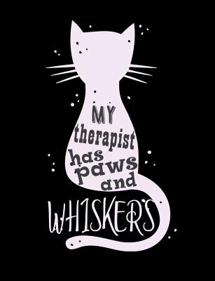 My Therapist Has Paws And Whiskers: Funny Quotes and Pun Themed College Ruled Composition Notebook for Cat Lovers By Punny Notebooks Cover Image