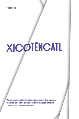 Xicoténcatl: An anonymous historical novel about the events leading up to the conquest of the Aztec empire (Texas Pan American Series) Cover Image