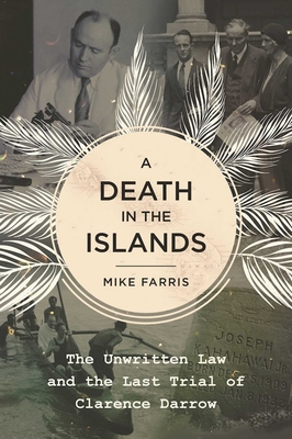 A Death in the Islands: The Unwritten Law and the Last Trial of Clarence Darrow Cover Image