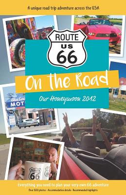 Route 66 On the Road: Our Honeymoon 2012 By Holly Kennedy Cover Image