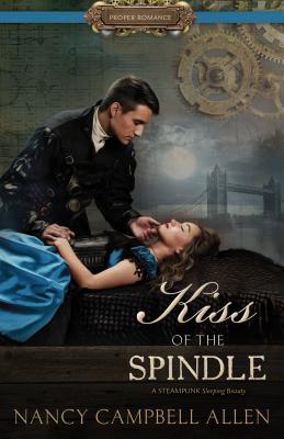 Cover for Kiss of the Spindle (Proper Romance Steampunk)