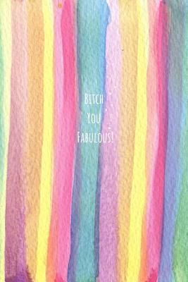 Bitch You Fabulous!: Notebook for Positivity - College Ruled Notebook and Composition Notebook By Tranquil Prints Cover Image