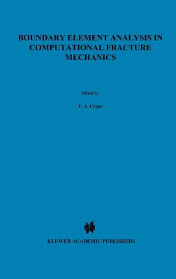 Boundary Element Analysis in Computational Fracture Mechanics (Mechanics: Computational Mechanics #1) Cover Image