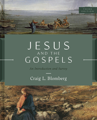 Jesus and the Gospels, Third Edition: An Introduction and Survey By Craig L. Blomberg Cover Image