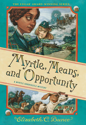Myrtle, Means, and Opportunity (Myrtle Hardcastle Mystery 5) By Elizabeth C. Bunce Cover Image