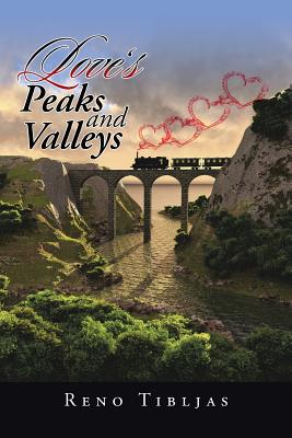 Love's Peaks and Valleys By Reno Tibljas Cover Image