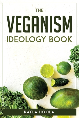 The Veganism Ideology Book By Kayla Hoola Cover Image