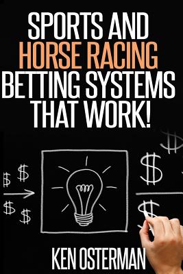Sports and Horse Racing Betting Systems That Work! Cover Image