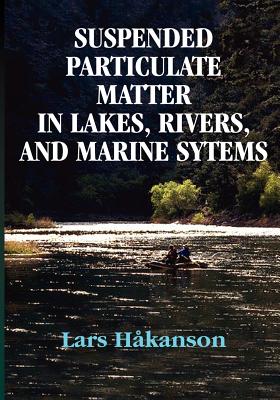 Suspended Particulate Matter in Lakes, Rivers, and Marine Systems By Lars Hakanson Cover Image