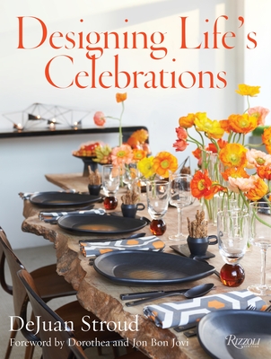 Designing Life's Celebrations By DeJuan Stroud, Jon Bon Jovi (Foreword by), Dorothea Bon Jovi (Foreword by) Cover Image