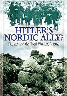 Hitler's Nordic Ally?: Finland and the Total War 1939 - 1945 Cover Image