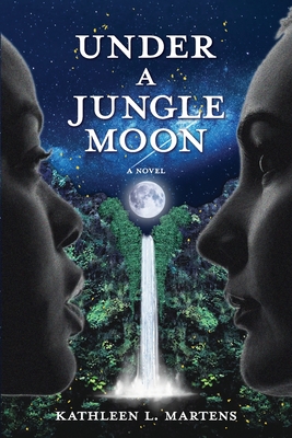 Under A Jungle Moon By Kathleen L. Martens Cover Image