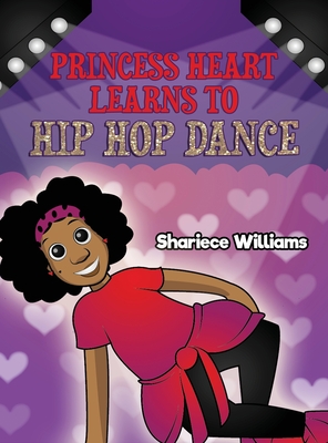 Princess Heart Learns To Hip Hop Dance By Shariece Williams Cover Image