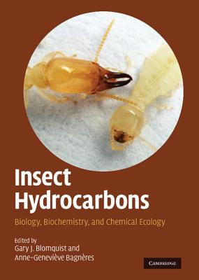 Insect Hydrocarbons By Gary J. Blomquist (Editor), Anne-Geneviève Bagnères (Editor) Cover Image