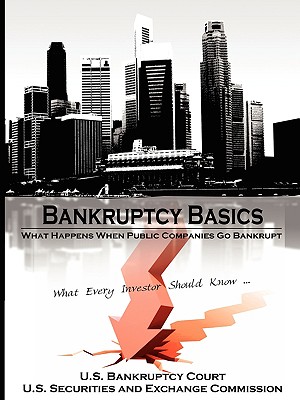 Bankruptcy Basics: What Happens When Public Companies Go Bankrupt - What Every Investor Should Know... Cover Image
