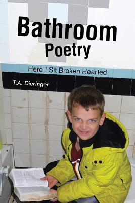 Bathroom Poetry: Here I Sit Broken Hearted