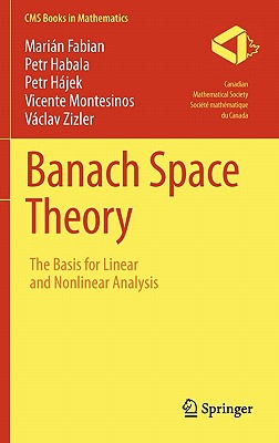Banach Space Theory: The Basis for Linear and Nonlinear Analysis (CMS Books in Mathematics) Cover Image