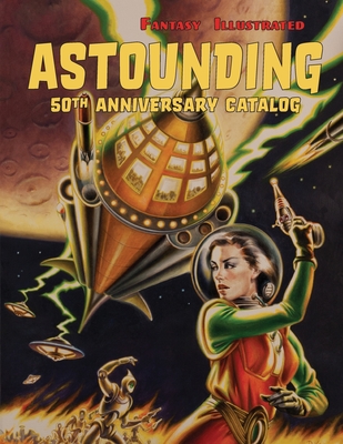 Fantasy Illustrated Astounding 50th Anniversary Catalog: Collectible Pulp Magazines, Science Fiction, & Horror Books Cover Image