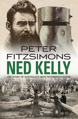 Ned Kelly: The Story of Australia's Most Notorious Legend Cover Image