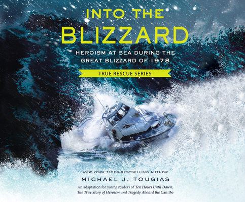 Into the Blizzard: Heroism at Sea During the Great Blizzard of 1978 (True Rescue)