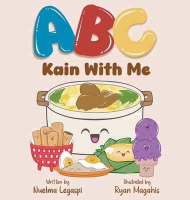 ABC Kain With Me By Nuelma Legaspi, Ryan Magahis (Illustrator) Cover Image