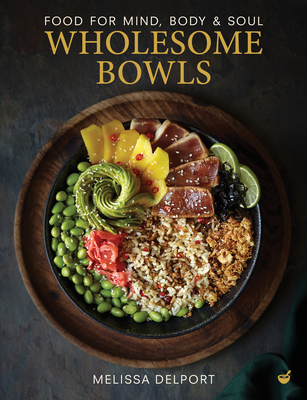 Wholesome Bowls: Food for mind, body and soul Cover Image