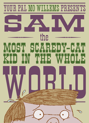 Cover for Sam, the Most Scaredycat Kid in the Whole World: A Leonardo, the Terrible Monster Companion