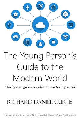 The Young Person's Guide to the Modern World: Clarity and guidance about a confusing world Cover Image