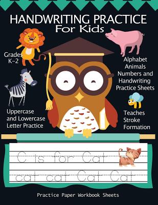 Handwriting Practice For Kids: Alphabet Animals, Numbers and Handwriting  Practice Paper Workbook Sheets: Pre K, Kindergarten, Age 2-4, 3-5, Trace  Cut (Paperback)