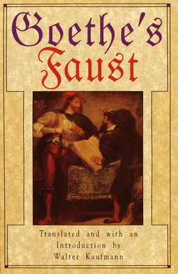 Goethe's Faust By Johann Wolfgang von Goethe, Walter Kaufmann (Translated by), Walter Kaufmann (Introduction by) Cover Image