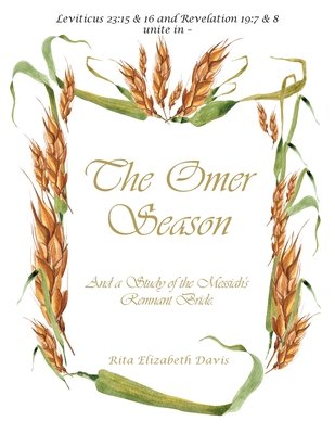 The Omer Season: And a Study of the Messiah's Remnant Bride. Cover Image