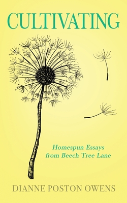 Cover for Cultivating: Homespun Essays from Beech Tree Lane