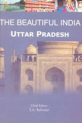 The Beautiful India - Uttar Pradesh By Syed Amanur Rahman (Editor), Balraj Verma (Editor) Cover Image