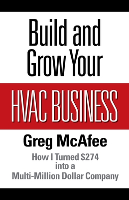 Build and Grow Your HVAC Business: How I Turned $274 into a Multi-Million Dollar Company Cover Image
