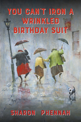Cover for You Can't Iron a Wrinkled Birthday Suit