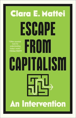 Escape from Capitalism: An Intervention By Clara E. Mattei Cover Image