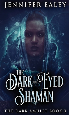 The Dark-Eyed Shaman (Dark Amulet #3)