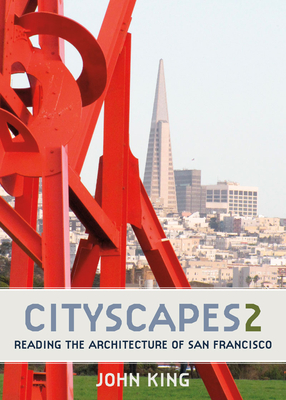 Cityscapes 2: Reading the Architecture of San Francisco By John King Cover Image