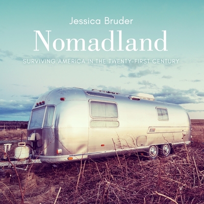 Nomadland: Surviving America in the Twenty-First Century By Jessica Bruder, Karen White (Read by) Cover Image