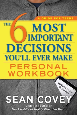 The 6 Most Important Decisions You'll Ever Make Personal Workbook: Updated for the Digital Age By Sean Covey Cover Image