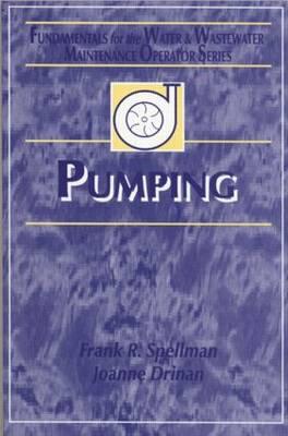 Pumping: Fundamentals for the Water and Wastewater Maintenance Operator (Fundamentals for the Water and Wastewater Main Operator #5) Cover Image