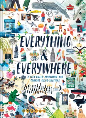 Everything & Everywhere: A Fact-Filled Adventure for Curious Globe-Trotters (Travel Book for Children, Kids Adventure Book, World Fact Book for Kids) Cover Image