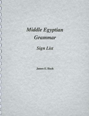 Middle Egyptian Grammar: Sign List (Ssea Publication)