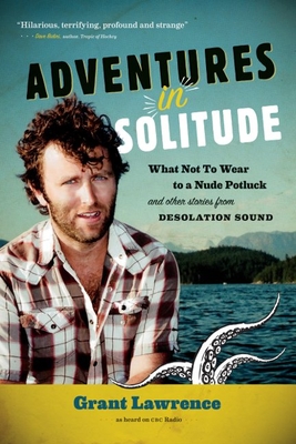 Adventures in Solitude: What Not to Wear to a Nude Potluck and Other Stories from Desolation Sound Cover Image